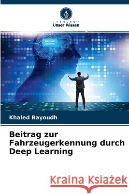 Beitrag zur Fahrzeugerkennung durch Deep Learning Khaled Bayoudh 9786204152769