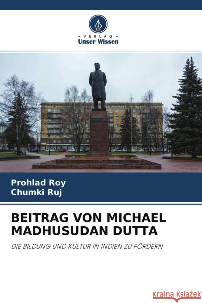 BEITRAG VON MICHAEL MADHUSUDAN DUTTA Roy, Prohlad, Ruj, Chumki 9786204153018 Verlag Unser Wissen