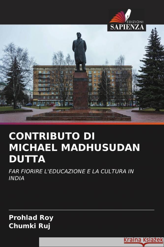 CONTRIBUTO DI MICHAEL MADHUSUDAN DUTTA Roy, Prohlad, Ruj, Chumki 9786204153056 Edizioni Sapienza