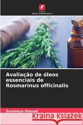 Avaliação de óleos essenciais de Rosmarinus officinalis Soumaya Haouel, Fatma Ben Chaaban, Jouda Mediouni 9786204153582 Edicoes Nosso Conhecimento