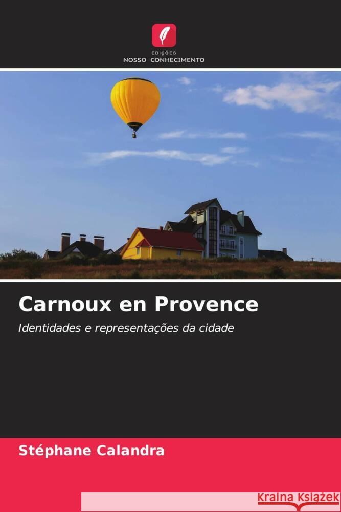 Carnoux en Provence CALANDRA, Stéphane 9786204154268 Edições Nosso Conhecimento