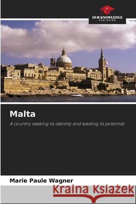 Malta Marie Paule Wagner 9786204154633 Our Knowledge Publishing