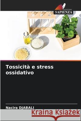 Tossicità e stress ossidativo Djabali, Nacira 9786204154800
