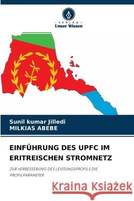 Einführung Des Upfc Im Eritreischen Stromnetz Sunil Kumar Jilledi, Milkias Abebe 9786204154985 Verlag Unser Wissen