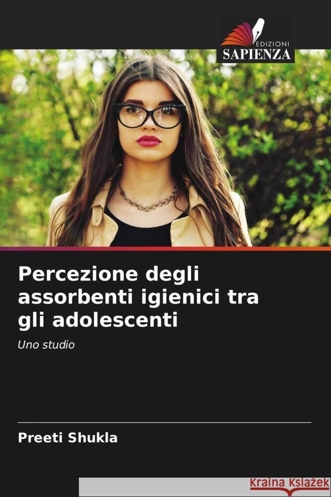 Percezione degli assorbenti igienici tra gli adolescenti Shukla, Preeti 9786204155296