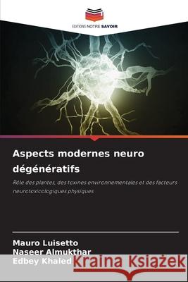 Aspects modernes neuro dégénératifs Luisetto, Mauro 9786204155968
