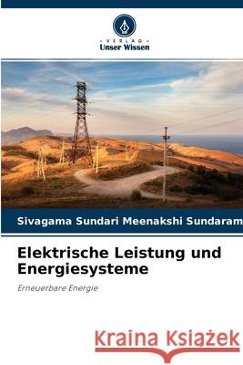 Elektrische Leistung und Energiesysteme Sivagama Sundari Meenakshi Sundaram 9786204156095 Verlag Unser Wissen