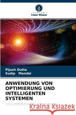 Anwendung Von Optimierung Und Intelligenten Systemen Pijush Dutta, Sudip Mandal 9786204156446