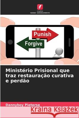 Ministério Prisional que traz restauração curativa e perdão Dannyboy Pieterse 9786204157276