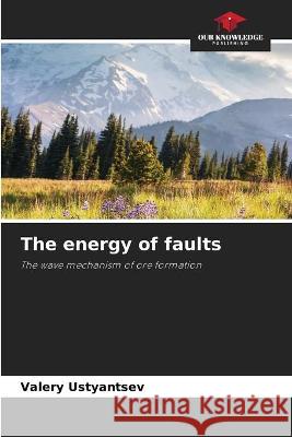 The energy of faults Valery Ustyantsev 9786204157542