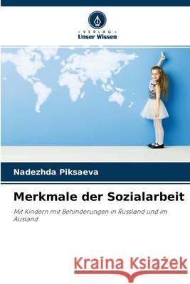 Merkmale der Sozialarbeit Nadezhda Piksaeva 9786204157894 Verlag Unser Wissen