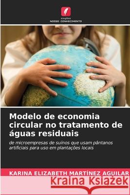 Modelo de economia circular no tratamento de águas residuais Karina Elizabeth Martínez Aguilar 9786204157993 Edicoes Nosso Conhecimento