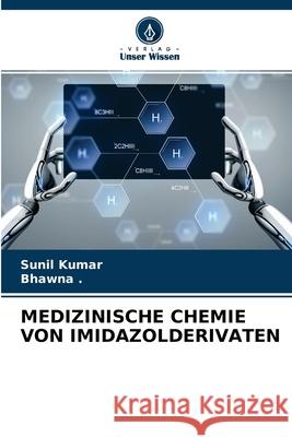 Medizinische Chemie Von Imidazolderivaten Sunil Kumar 9786204159225 Verlag Unser Wissen