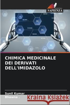 Chimica Medicinale Dei Derivati Dell'imidazolo Sunil Kumar Bhawna 9786204159256