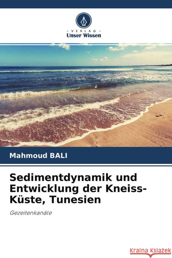 Sedimentdynamik und Entwicklung der Kneiss-Küste, Tunesien BALI, Mahmoud 9786204160849