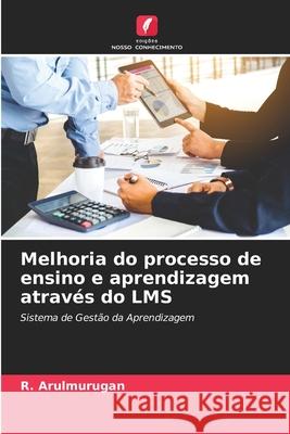 Melhoria do processo de ensino e aprendizagem através do LMS R Arulmurugan 9786204160931 Edicoes Nosso Conhecimento