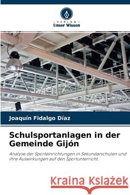 Schulsportanlagen in der Gemeinde Gijón Joaquín Fidalgo Díaz 9786204161327