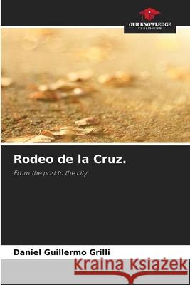 Rodeo de la Cruz. Daniel Guillermo Grilli 9786204161754