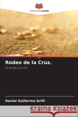 Rodeo de la Cruz. Daniel Guillermo Grilli 9786204161761