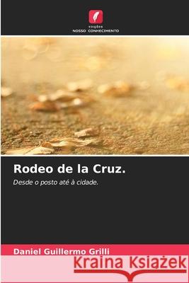 Rodeo de la Cruz. Daniel Guillermo Grilli 9786204161792