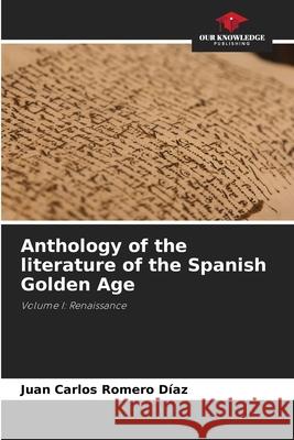 Anthology of the literature of the Spanish Golden Age Juan Carlos Romero Díaz 9786204161945