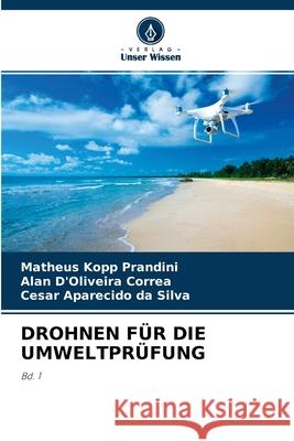 Drohnen Für Die Umweltprüfung Matheus Kopp Prandini, Alan D'Oliveira Correa, Cesar Aparecido Da Silva 9786204162287