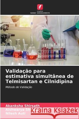 Validação para estimativa simultânea de Telmisartan e Cilnidipina Akanksha Shirsath, Aishwarya Shinde, Nilesh Auti 9786204162447 Edicoes Nosso Conhecimento