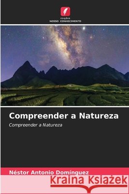 Compreender a Natureza Néstor Antonio Domínguez 9786204162461