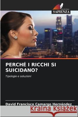 Perché I Ricchi Si Suicidano? David Francisco Camargo Hernández 9786204163529 Edizioni Sapienza