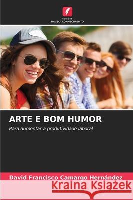 Arte E Bom Humor David Francisco Camargo Hernández 9786204163710 Edicoes Nosso Conhecimento