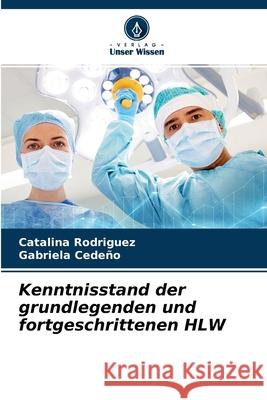 Kenntnisstand der grundlegenden und fortgeschrittenen HLW Catalina Rodriguez, Gabriela Cedeño 9786204163796