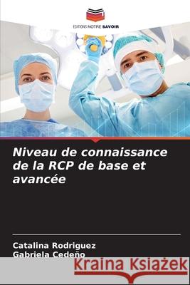 Niveau de connaissance de la RCP de base et avancée Rodriguez, Catalina 9786204163819