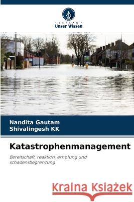 Katastrophenmanagement Nandita Gautam, Shivalingesh Kk 9786204164038 Verlag Unser Wissen