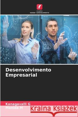 Desenvolvimento Empresarial Kanagavalli G, Manida M 9786204165271 Edicoes Nosso Conhecimento