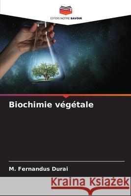 Biochimie végétale Durai, M. Fernandus 9786204166063