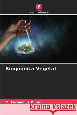 Bioquímica Vegetal M Fernandus Durai 9786204166087 Edicoes Nosso Conhecimento