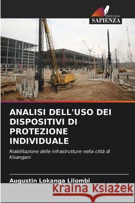 Analisi Dell'uso Dei Dispositivi Di Protezione Individuale Augustin Lokang 9786204166377 Edizioni Sapienza