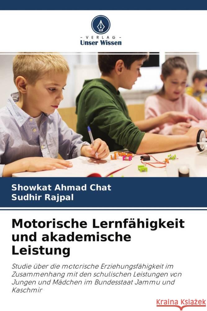 Motorische Lernfähigkeit und akademische Leistung Chat, Showkat Ahmad, Rajpal, Sudhir 9786204166803 Verlag Unser Wissen