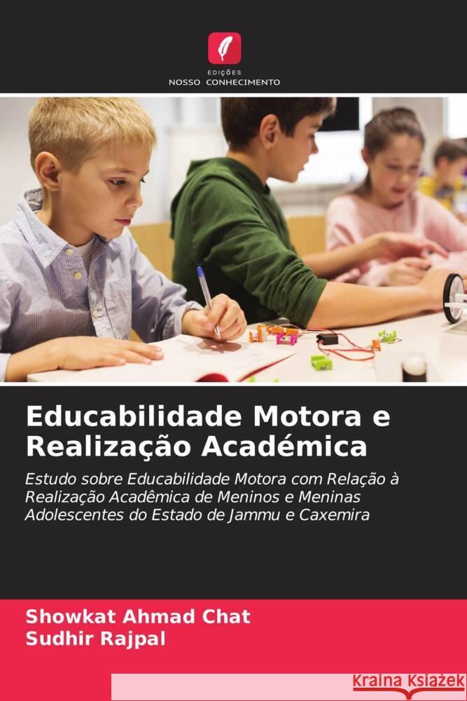 Educabilidade Motora e Realização Académica Chat, Showkat Ahmad, Rajpal, Sudhir 9786204166865 Edicoes Nosso Conhecimento