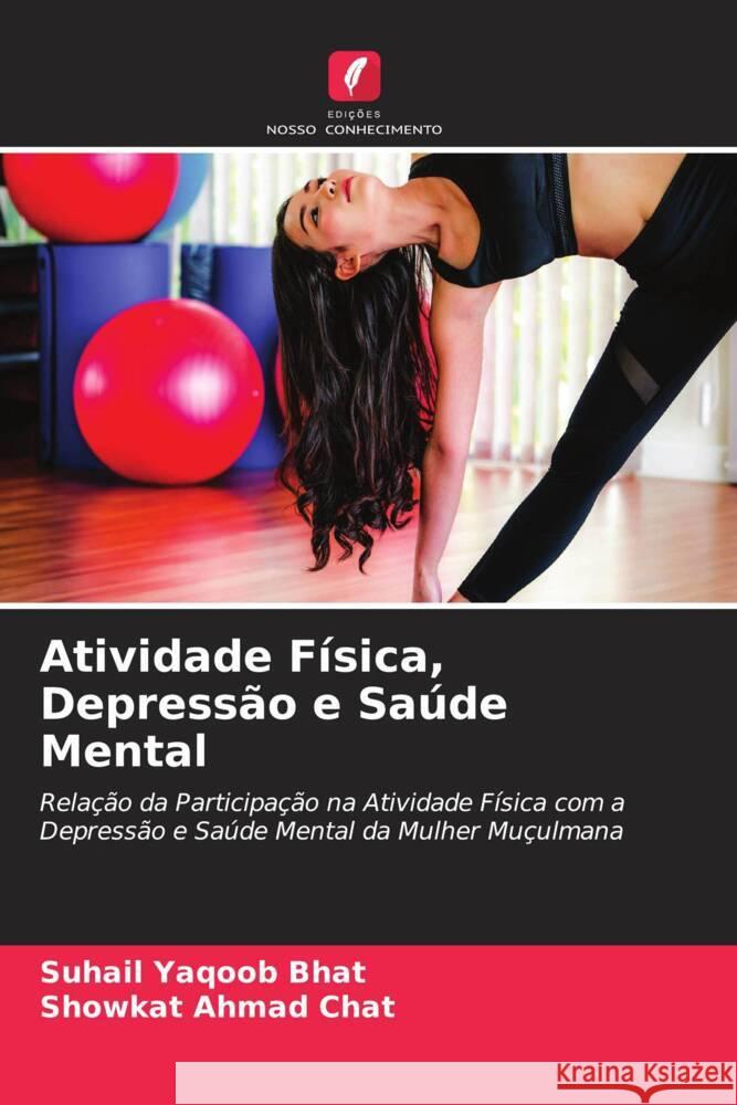 Atividade Física, Depressão e Saúde Mental Bhat, Suhail Yaqoob, Chat, Showkat Ahmad 9786204166971