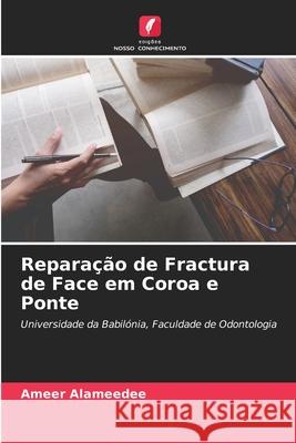 Reparação de Fractura de Face em Coroa e Ponte Ameer Alameedee 9786204168067