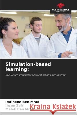 Simulation-based learning Imtinene Ben Mrad, Ihsen Zairi, Melek Ben Mrad 9786204168654