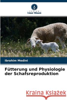 Fütterung und Physiologie der Schafsreproduktion Ibrahim Medini 9786204169118 Verlag Unser Wissen