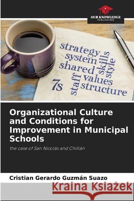 Organizational Culture and Conditions for Improvement in Municipal Schools Guzm 9786204169903