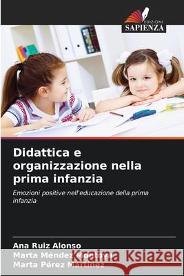 Didattica e organizzazione nella prima infanzia Ana Rui Marta M 9786204169972 Edizioni Sapienza