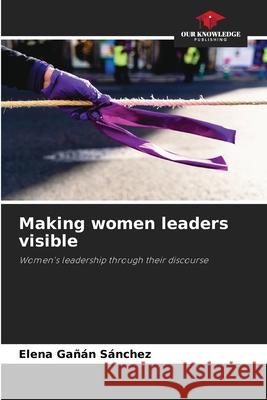 Making women leaders visible Ga 9786204170329 Our Knowledge Publishing