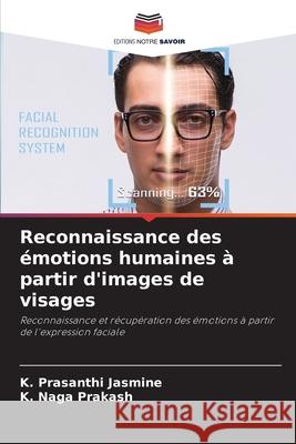 Reconnaissance des émotions humaines à partir d'images de visages Jasmine, K. Prasanthi 9786204170473 Editions Notre Savoir