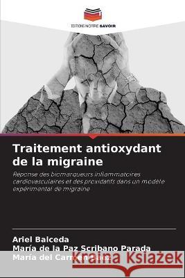 Traitement antioxydant de la migraine Ariel Balceda, María de la Paz Scribano Parada, María del Carmen Baez 9786204171449