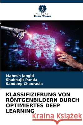 Klassifizierung Von Röntgenbildern Durch Optimiertes Deep Learning Jangid, Mahesh 9786204171616