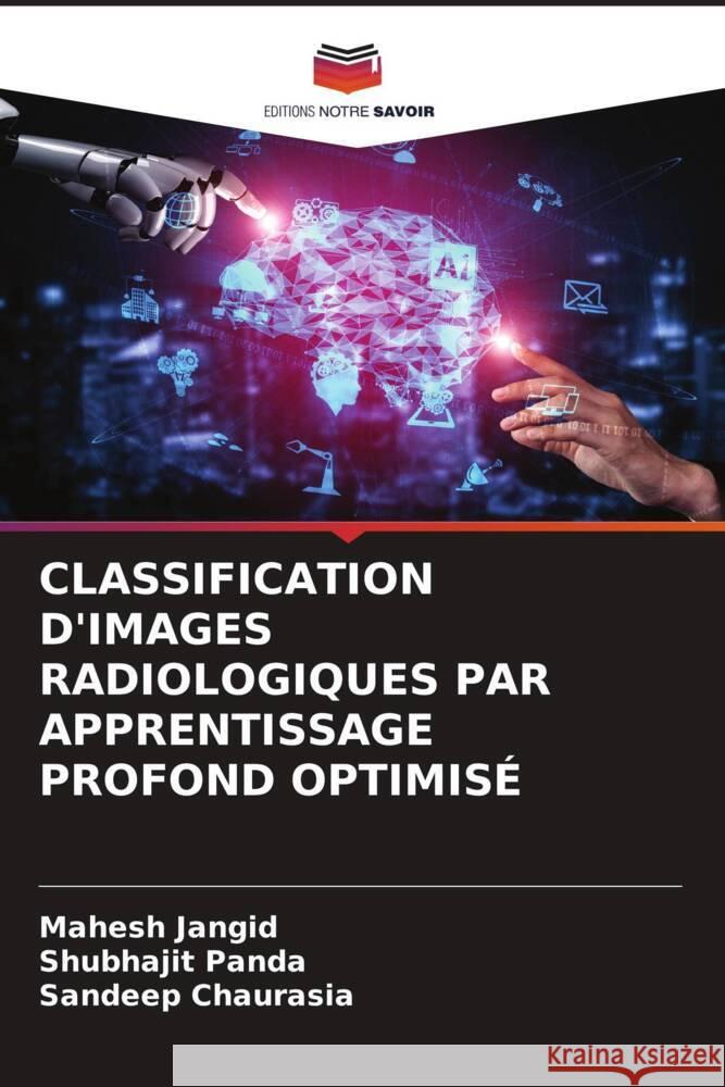 Classification d'Images Radiologiques Par Apprentissage Profond Optimisé Jangid, Mahesh 9786204171630 Editions Notre Savoir